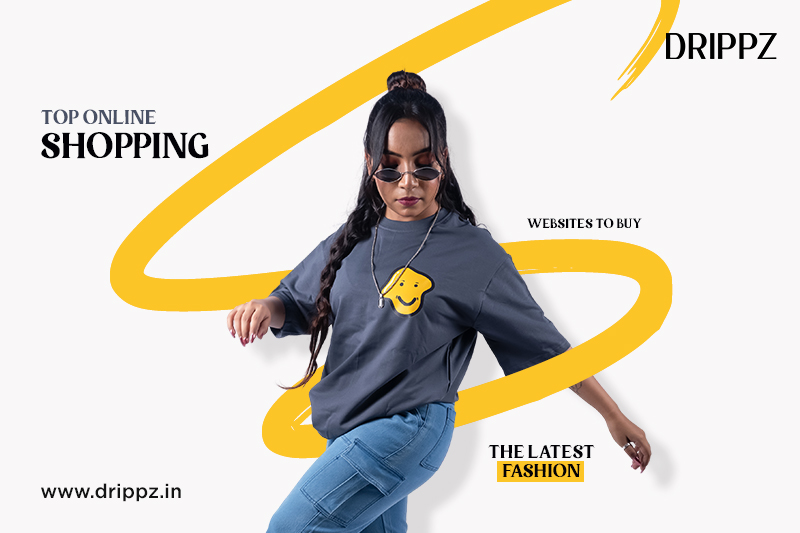 Top Online Shopping Websites to Buy the Latest Fashion – Featuring Drippz
