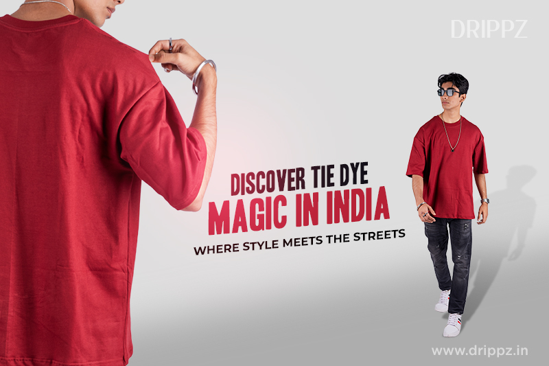 Where Style Meets the Streets: Buy T-shirts Online in Kolkata and Discover Tie Dye Magic in India
